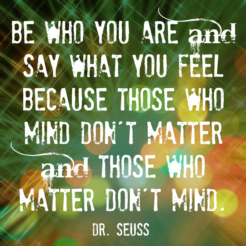 Be Who You Are and Say What You Feel - a wonderful Dr Seuss quote in a free printable!